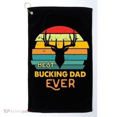 Best Buckin Dad Ever Gift Deer Hunting Bucking Father Gift Golf Towel