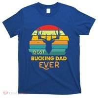 Best Buckin Dad Ever Gift Deer Hunting Bucking Father Gift T-Shirt thumb 0