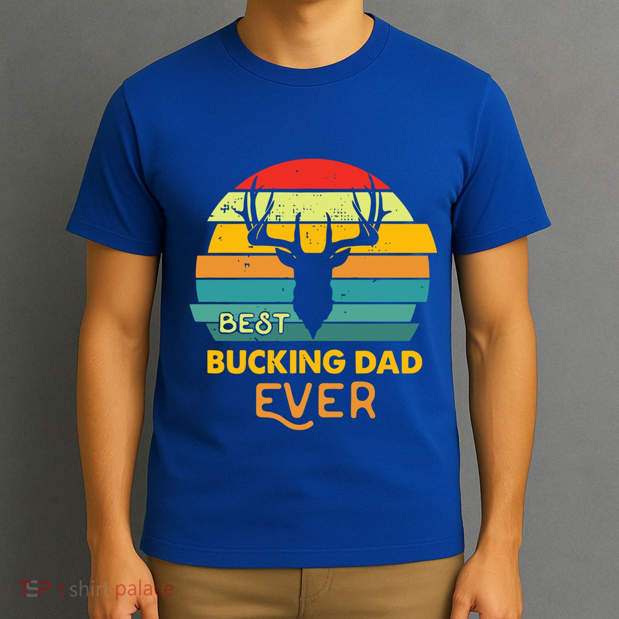 Best Buckin Dad Ever Gift Deer Hunting Bucking Father Gift T-Shirt