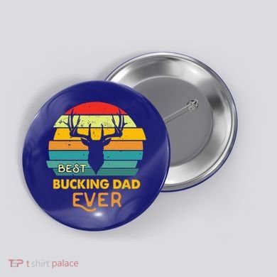 Best Buckin Dad Ever Gift Deer Hunting Bucking Father Gift Button