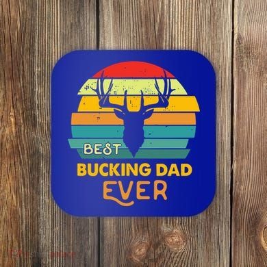 Best Buckin Dad Ever Gift Deer Hunting Bucking Father Gift Coaster
