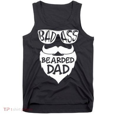 Badass Bearded Dad Shirts Father Papa With Beard Tank Top