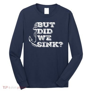 Boating But Did We Sink Flatboat Pontoon Captain Vintage Long Sleeve Shirt