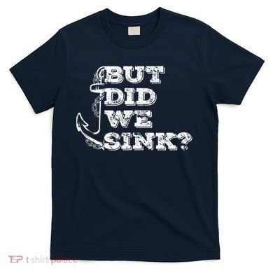 Boating But Did We Sink Flatboat Pontoon Captain Vintage T-Shirt