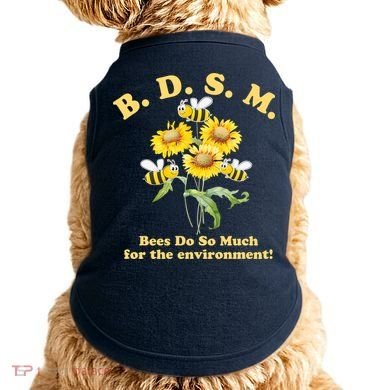 BDSM Bees Do So Much For The Environment Doggie Tank