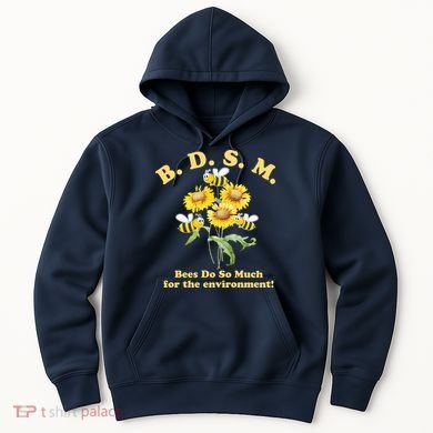 BDSM Bees Do So Much For The Environment Hoodie