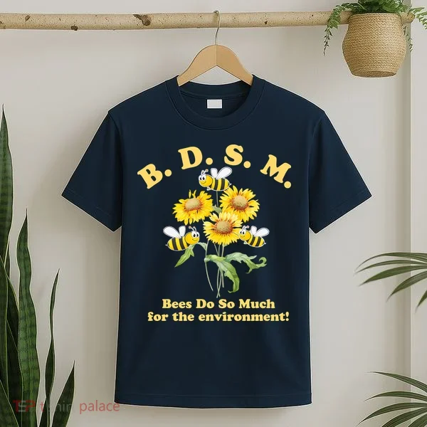 BDSM Bees Do So Much For The Environment T-Shirt