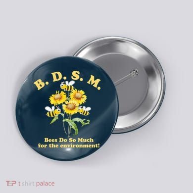 BDSM Bees Do So Much For The Environment Button