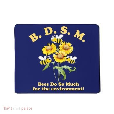 BDSM Bees Do So Much For The Environment Mousepad