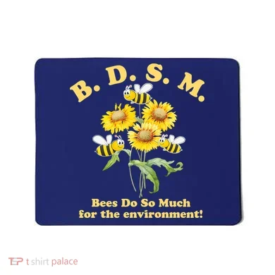 BDSM Bees Do So Much For The Environment Mousepad