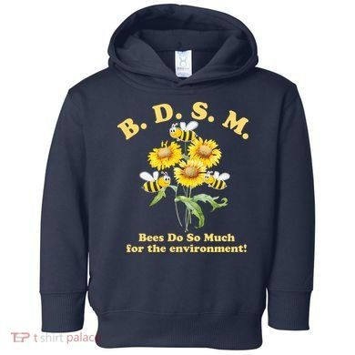 BDSM Bees Do So Much For The Environment Toddler Hoodie