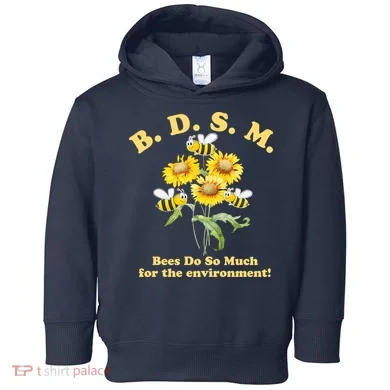 BDSM Bees Do So Much For The Environment Toddler Hoodie