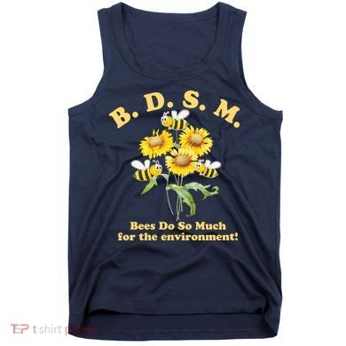 BDSM Bees Do So Much For The Environment Tank Top
