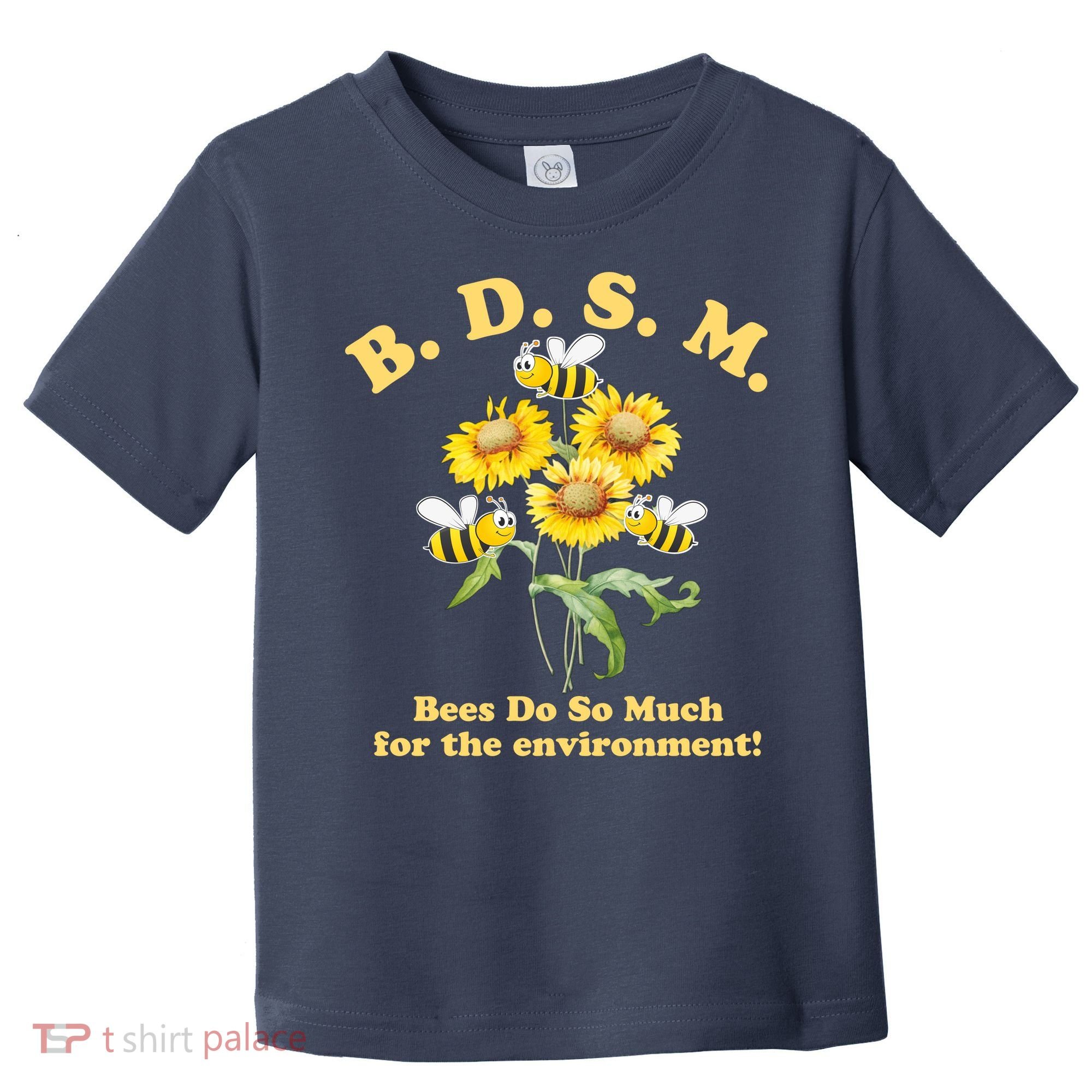 BDSM Bees Do So Much For The Environment Toddler T-Shirt