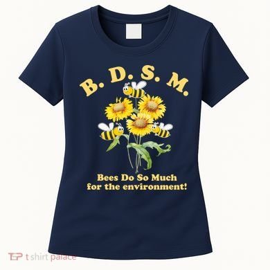 BDSM Bees Do So Much For The Environment Women's T-Shirt
