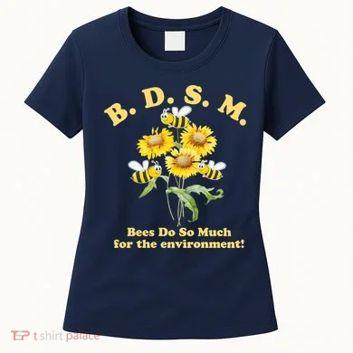 BDSM Bees Do So Much For The Environment Women's T-Shirt