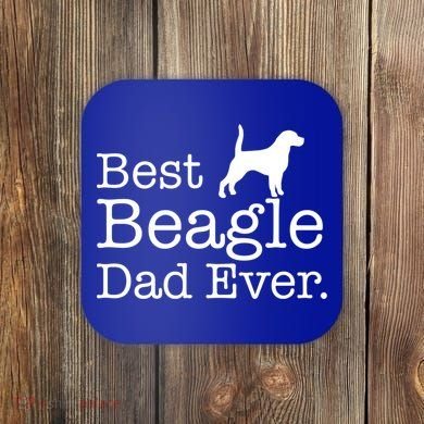 Best Beagle Dad Ever Beagle Funny Gift Beagle Lovers Gift Coaster