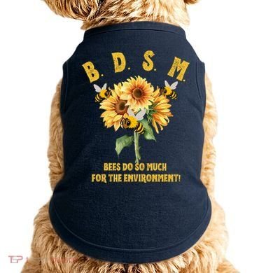 Bdsm Bees Do So Much For The Environment Doggie Tank
