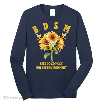 Bdsm Bees Do So Much For The Environment Long Sleeve Shirt