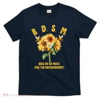 Bdsm Bees Do So Much For The Environment T-Shirt thumb 0