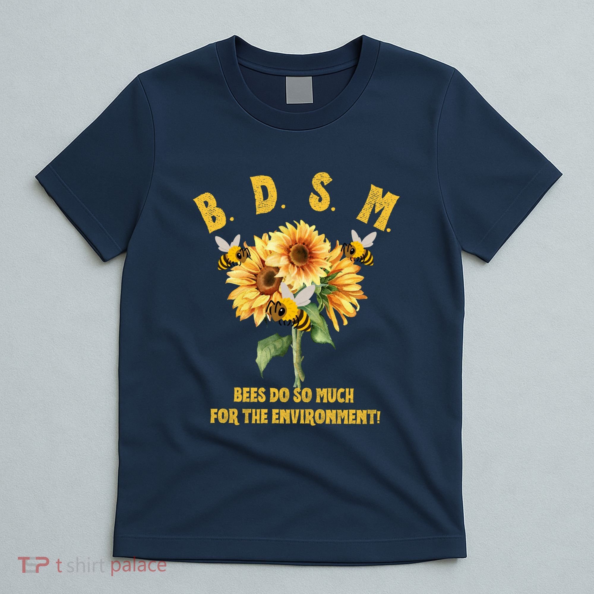 Bdsm Bees Do So Much For The Environment T-Shirt