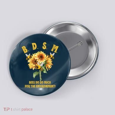 Bdsm Bees Do So Much For The Environment Button