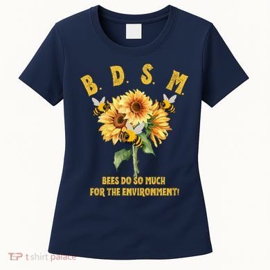 Bdsm Bees Do So Much For The Environment Women's T-Shirt