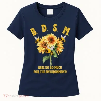 Bdsm Bees Do So Much For The Environment Women's T-Shirt