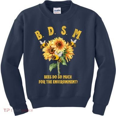 Bdsm Bees Do So Much For The Environment Kids Sweatshirt