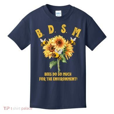Bdsm Bees Do So Much For The Environment Kids T-Shirt