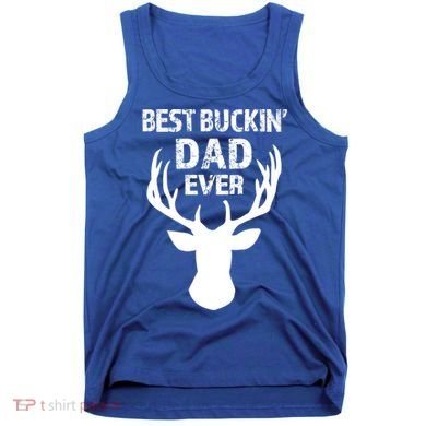 Best Buckin Dad Ever S Funny Gift Tank Top