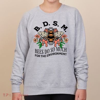 Bdsm Bees Do So Much For The Environment Women's Sweatshirt