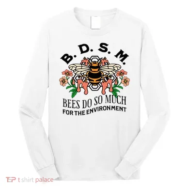 Bdsm Bees Do So Much For The Environment Long Sleeve Shirt