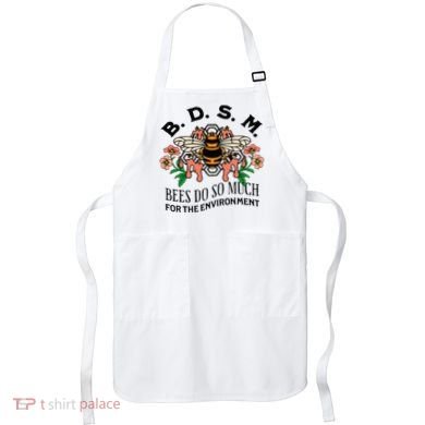 Bdsm Bees Do So Much For The Environment Apron