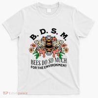 Bdsm Bees Do So Much For The Environment T-Shirt thumb 0