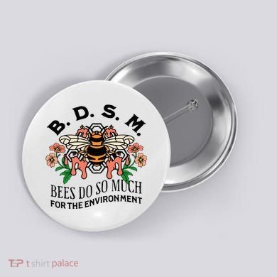 Bdsm Bees Do So Much For The Environment Button