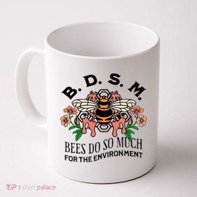 Bdsm Bees Do So Much For The Environment Coffee Mug
