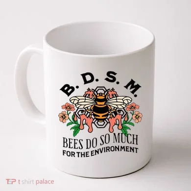 Bdsm Bees Do So Much For The Environment Coffee Mug