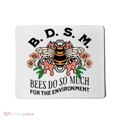 Bdsm Bees Do So Much For The Environment Mousepad