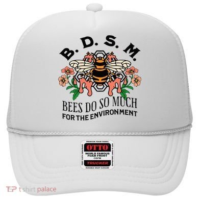 Bdsm Bees Do So Much For The Environment Hat
