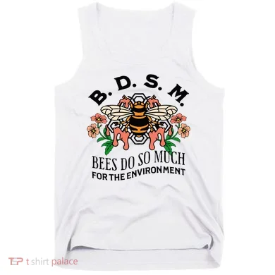 Bdsm Bees Do So Much For The Environment Tank Top