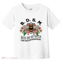 Bdsm Bees Do So Much For The Environment Toddler T-Shirt thumb 0