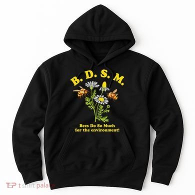 BDSM Bees Do So Much For The Environment Hoodie
