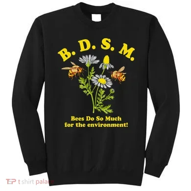 BDSM Bees Do So Much For The Environment Sweatshirt