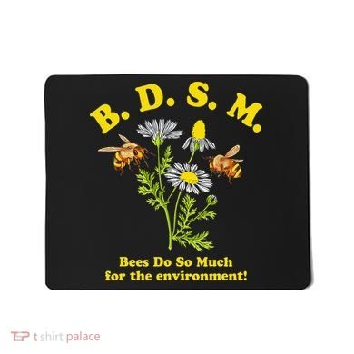 BDSM Bees Do So Much For The Environment Mousepad