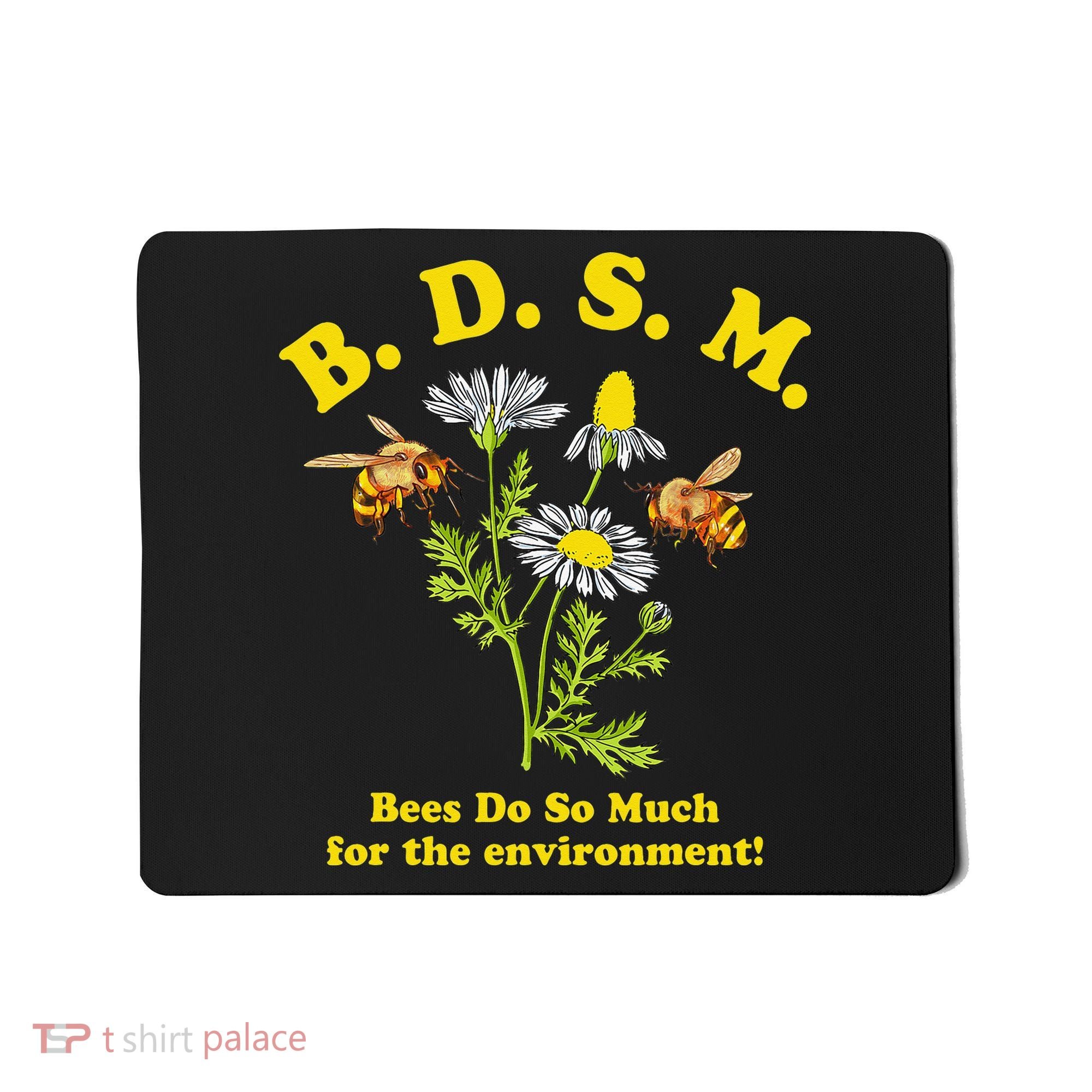 BDSM Bees Do So Much For The Environment Mousepad