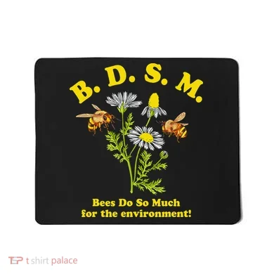 BDSM Bees Do So Much For The Environment Mousepad