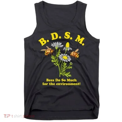 BDSM Bees Do So Much For The Environment Tank Top