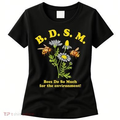 BDSM Bees Do So Much For The Environment Women's T-Shirt