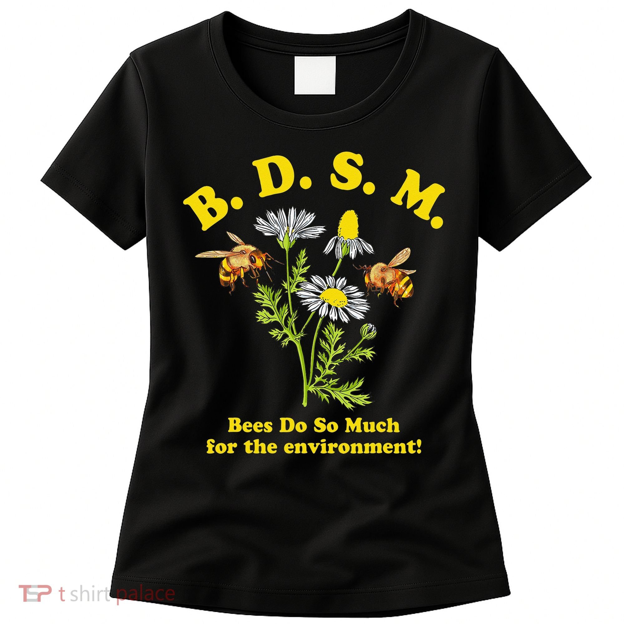 BDSM Bees Do So Much For The Environment Women's T-Shirt
